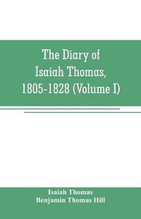 Produktbild: The diary of Isaiah Thomas, 1805-1828 (Volume I)