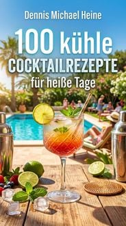 Produktbild: 100 k&uuml;hle Cockteilrezepte f&uuml;r hei&szlig;e Tage