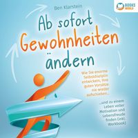 Produktbild: Ab sofort Gewohnheiten &auml;ndern: Wie Sie enorme Selbstdisziplin entwickeln, Ihre guten Vors&auml;tze nie wieder aufschieben und zu einem Leben voller Motivation und Lebensfreude finden (inkl. Workbook)