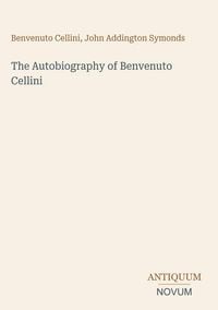 Produktbild: The Autobiography of Benvenuto Cellini