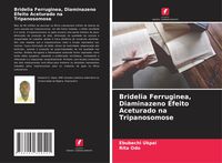 Produktbild: Bridelia Ferruginea, Diaminazeno Efeito Aceturado na Tripanosomose