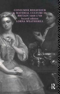 Produktbild: Consumer Behaviour and Material Culture in Britain, 1660-1760