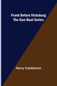 Produktbild: Frank Before Vicksburg The Gun-Boat Series