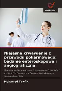 Produktbild: Niejasne krwawienie z przewodu pokarmowego: badanie enteroskopowe i angiograficzne