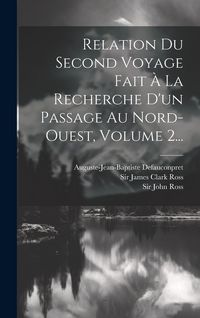 Produktbild: Relation Du Second Voyage Fait &Agrave; La Recherche D'un Passage Au Nord-ouest, Volume 2...