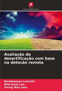 Produktbild: Avalia&ccedil;&atilde;o da desertifica&ccedil;&atilde;o com base na dete&ccedil;&atilde;o remota