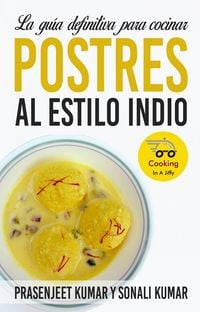Produktbild: La gu&iacute;a definitiva para cocinar postres al estilo indio