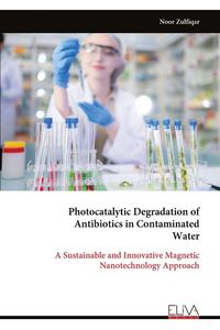 Produktbild: Photocatalytic Degradation of Antibiotics in Contaminated Water