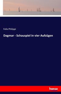 Produktbild: Dagmar - Schauspiel in vier Aufz&uuml;gen