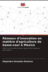 Produktbild: R&eacute;seaux d'innovation en mati&egrave;re d'agriculture de basse-cour &agrave; Mexico