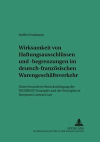 Produktbild: Wirksamkeit von Haftungsausschl&uuml;ssen und -begrenzungen im deutsch-franz&ouml;sischen Warengesch&auml;ftsverkehr