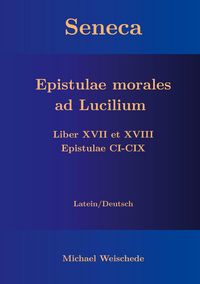Produktbild: Seneca - Epistulae morales ad Lucilium - Liber XVII et XVIII Epistulae CI-CIX