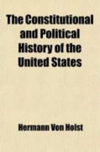 Produktbild: The Constitutional and Political History of the United States (Volume 7); 1859- 1861. Harper's Ferry-Lincoln Inauguration. 1892