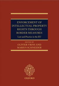 Produktbild: Enforcement of Intellectual Property Rights Through Border Measures: Law and Practice in the Eu