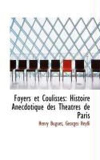 Produktbild: Foyers Et Coulisses: Histoire Anecdotique Des Theatres de Paris