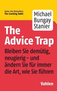 Bild vom Artikel The Advice Trap vom Autor Michael Bungay Stanier