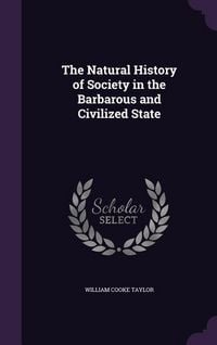 Produktbild: The Natural History of Society in the Barbarous and Civilized State