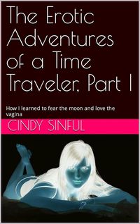 Produktbild: The Erotic Adventures of a Time Travellor (The Erotic Adventures of a Time Traveler, #1)