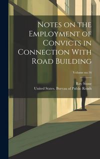 Produktbild: Notes on the Employment of Convicts in Connection With Road Building; Volume no.16
