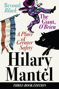 Bild vom Artikel Three-Book Edition: A Place of Greater Safety; Beyond Black; The Giant O'Brien vom Autor Hilary Mantel