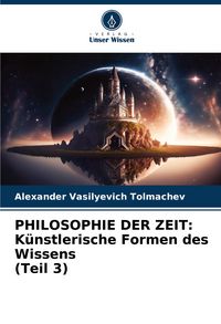 Produktbild: PHILOSOPHIE DER ZEIT: K&uuml;nstlerische Formen des Wissens (Teil 3)