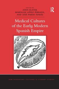 Produktbild: Medical Cultures of the Early Modern Spanish Empire
