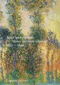 Produktbild: Avant Les nymph&eacute;as : Monet d&eacute;couvre Giverny, 1883-1890