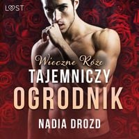 Produktbild: Wieczne r&oacute;że: Tajemniczy ogrodnik &ndash; opowiadanie erotyczne