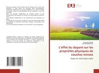 Produktbild: L'effet du dopant sur les propri&eacute;t&eacute;s physiques de couches minces
