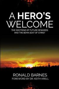 Produktbild: A Hero's Welcome: The Doctrine of Future Rewards and the Bema Seat of Christ