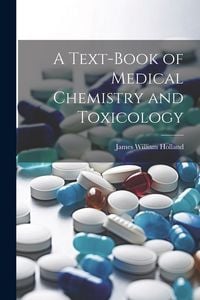 Produktbild: A Text-Book of Medical Chemistry and Toxicology