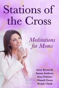 Produktbild: Stations of the Cross Meditations for Moms