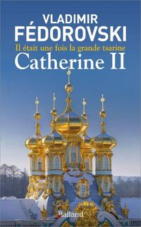 Produktbild: Il &eacute;tait une fois la grande tsarine : Catherine II
