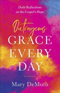 Produktbild: Demuth, M: Outrageous Grace Every Day
