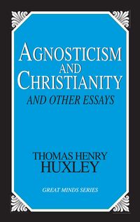 Produktbild: Agnosticism and Christianity and Other Essays