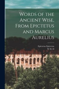 Produktbild: Words of the Ancient Wise, From Epictetus and Marcus Aurelius