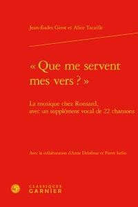 Produktbild: Que Me Servent Mes Vers; La Musique Chez Ronsard, Avec Un