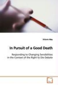 Hiley, V: In Pursuit of a Good Death