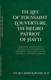 Produktbild: The Life of Toussaint L'Ouverture The Negro Patriot of Hayti