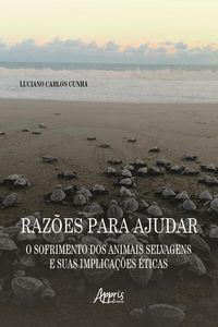 Produktbild: Raz&otilde;es para Ajudar: O Sofrimento dos Animais Selvagens e suas Implica&ccedil;&otilde;es &Eacute;ticas