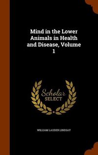 Produktbild: Mind in the Lower Animals in Health and Disease, Volume 1