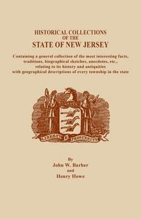 Produktbild: Historical Collections of the State of New Jersey, Containing a General Collection of the Most Interesting Facts, Traditions, Biographical Sketche