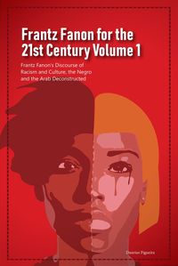 Produktbild: Frantz Fanon for the 21st Century Volume 1 Frantz Fanon's Discourse of Racism and Culture, the Negro and the Arab Deconstructed