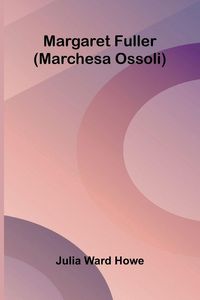 Produktbild: Margaret Fuller (Marchesa Ossoli)