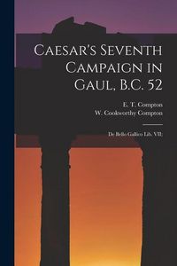 Produktbild: Caesar's Seventh Campaign in Gaul, B.C. 52; De Bello Gallico lib. VII;