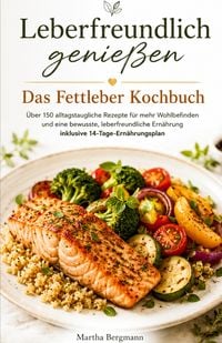 Produktbild: Leberfreundlich genie&szlig;en - Das Fettleber Kochbuch