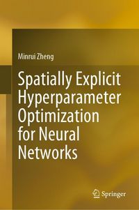 Produktbild: Spatially Explicit Hyperparameter Optimization for Neural Networks