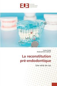 Produktbild: La reconstitution pr&eacute;-endodontique