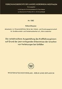 Produktbild: Die verkehrssichere Ausgestaltung des Kraftfahrzeuginnern auf Grund der jetzt vorliegenden Erkenntnisse der Ursachen von Verletzungen bei Unf&auml;llen