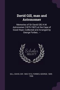 Produktbild: David Gill, man and Astronomer